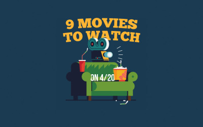 9 MOVIES TO WATCH ON 4/20