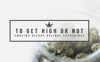 To Get High Or Not: Figuring Out Smoking Before Holiday Gatherings