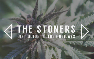 The Stoners Gift Guide to the Holiday