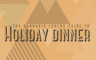 The Cannabis Lovers Guide to Holiday Dinner