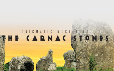 Enigmatic Megaliths: The Carnac Stones