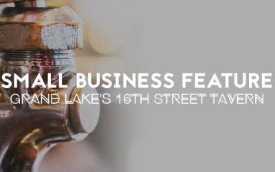 Small Business Feature – Grand Lake’s 16th Street Tavern