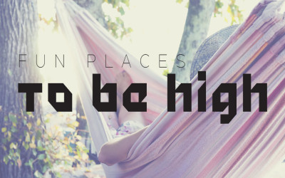 Fun Places To Be High