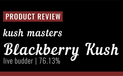 Product Review – Kush Masters Blackberry Kush